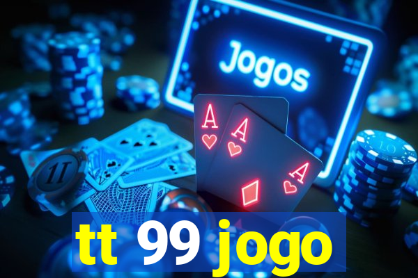 tt 99 jogo